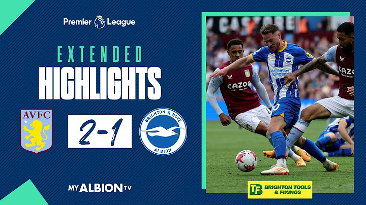 Extended PL Highlights: Aston Villa 2 Brighton 1