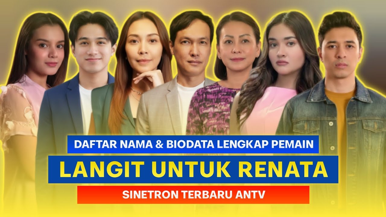 Lengkap & Terbaru! Daftar Nama dan Biodata Pemain Sinetron Langit Untuk Renata ANTV