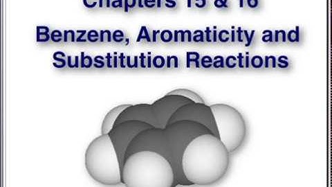 Organic II - Chapters 15 and 16 - Benzene & Electrophilic Aromatic Substitution
