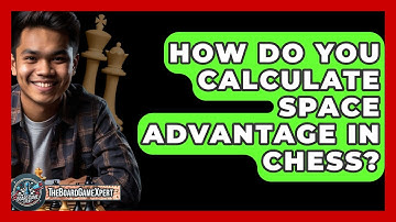 How Do You Calculate Space Advantage In Chess? - The Board Game Xpert
