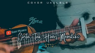 Cinta Tak Harus Memiliki - ST12 || Cover Ukulele senar 4 By Sony PLonco