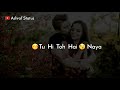 Tujhse Pehle Tujhse Zyada Jeet Gannguli Love Romantic Whatsapp Status 2018 Whatsapp Status Video Download Free