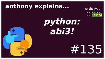 making python releases less painful with abi3 (intermediate - advanced) anthony explains #135