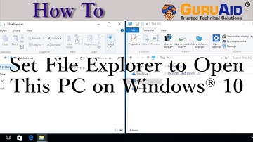 How to Set File Explorer to Open This PC on Windows® 10 - GuruAid