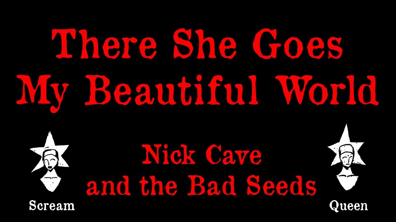 Nick Cave and the Bad Seeds - There She Goes, My Beautiful World - Karaoke Nick Cave and the Bad Seeds - There She Goes, My Beautiful World - Karaoke