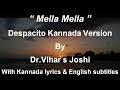 Despacito - Mella Mella( Slowly-Slowly ) kannada lyrics with english subtitles l Dr.Vihar s Joshi l