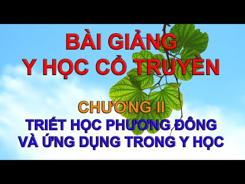Video Bài Giảng Y Học Cổ Truyền | Chương II - Triết Học... - youtube