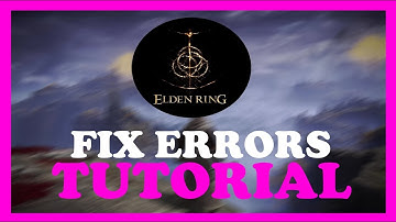 Elden Ring – How to Fix All Errors – Complete Tutorial 2022