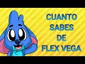 ¿Cuanto sabes de Flex vega? TEST *facil*