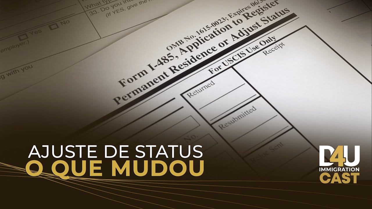 Ajuste de status nos EUA: O que mudou? | D4U CAST