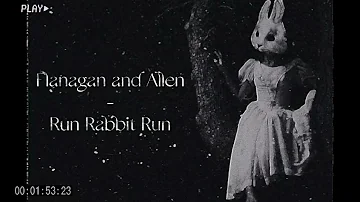 Flanagan and Allen  - Run Rabbit Run (Slow And Creepy Version)