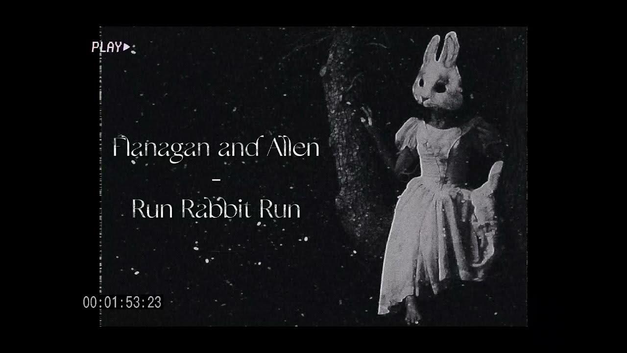 Flanagan and Allen - Run Rabbit Run (Slow And Creepy Version) Flanagan and Allen - Run Rabbit Run (Slow And Creepy Version)