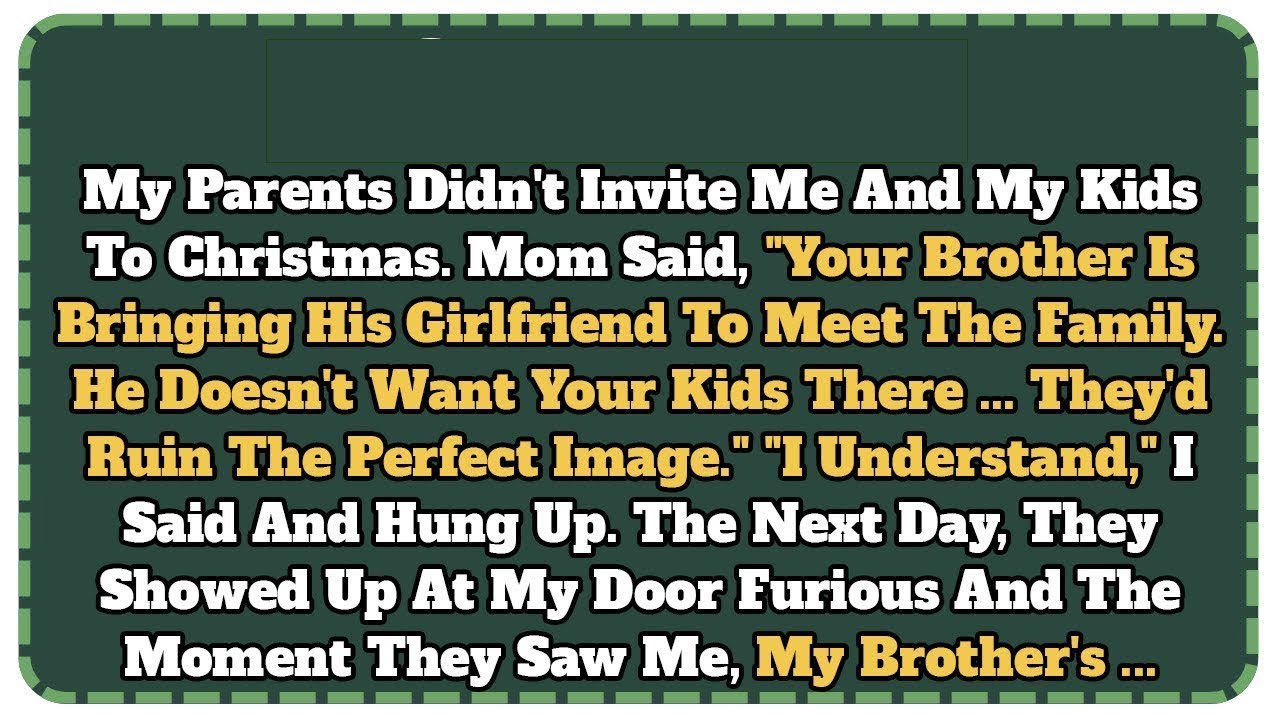My Parents Didn’t Invite Me And My Kids To Christmas Mom Said, ‘Your Brother Is Bringing His