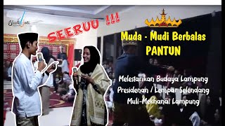 SEERUU!!! Muda - Mudi Berbalas Pantun ||Budaya Muli-Mekhanai Lampung||Presidenan / Lempar Selendang