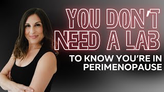Perimenopause Symptoms Don’t Expect Labs to Confirm It!