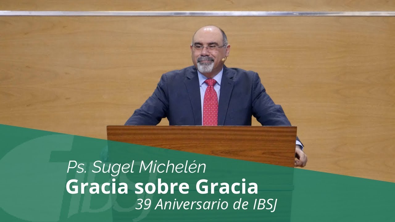 Gracia Sobre Gracia | Ps. Sugel Michelén