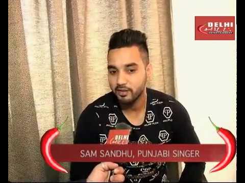 SAM SANDHU wants to sing for Salman Khan, Exclusive Interview with Delhichilli