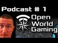 Episode # 1 Open World Gaming Podcast