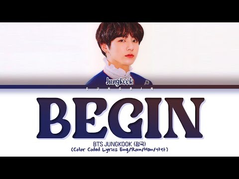 JUNGKOOK (BTS) - Begin Lyrics (정국 Begin 가사) (Color Coded Lyrics)