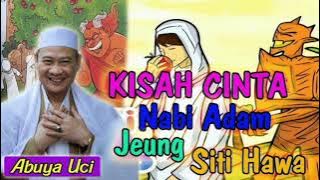abuya uci turtusi'kisah nabi adam dan siti hawa nu sangat luar biasa .