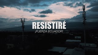 RESISTIRÉ ¡FUERZA ECUADOR! - VIDEO OFICIAL