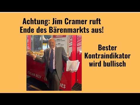 Achtung: Jim Cramer ruft Ende des Bärenmarkts aus! Videoausblick