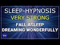 Sleep Hypnosis Very Strong | Fall Asleep & Dream Wonderfully (Talking into Sleep)