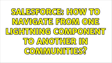 Salesforce: How to navigate from one Lightning component to another in communities?