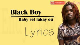 BLACK BOY - BABY RET LAKAY OU (OFFICIAL LYRICS)