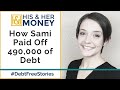 How Sami Paid Off $490,000 of Debt In 4 Years