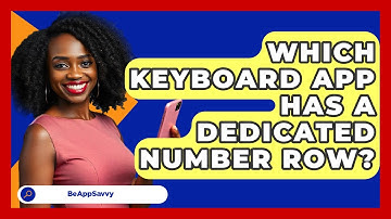 Which Keyboard App Has A Dedicated Number Row? - Be App Savvy