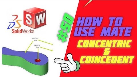 HOW TO USE MATE in solidworks?Coincedent & Concentric