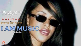 Timbaland &amp; Magoo feat. Aaliyah &amp; Static of Playa - I Am Music (TRADUÇÃO/LEGENDADA EM PT-BR]