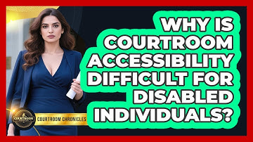 Why Is Courtroom Accessibility Difficult For Disabled Individuals? - Courtroom Chronicles