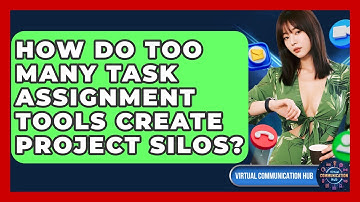 How Do Too Many Task Assignment Tools Create Project Silos? - Virtual Communication Hub