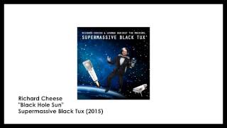 Video thumbnail of "Richard Cheese "Black Hole Sun" (from 2015 "Supermassive Black Tux" album)"