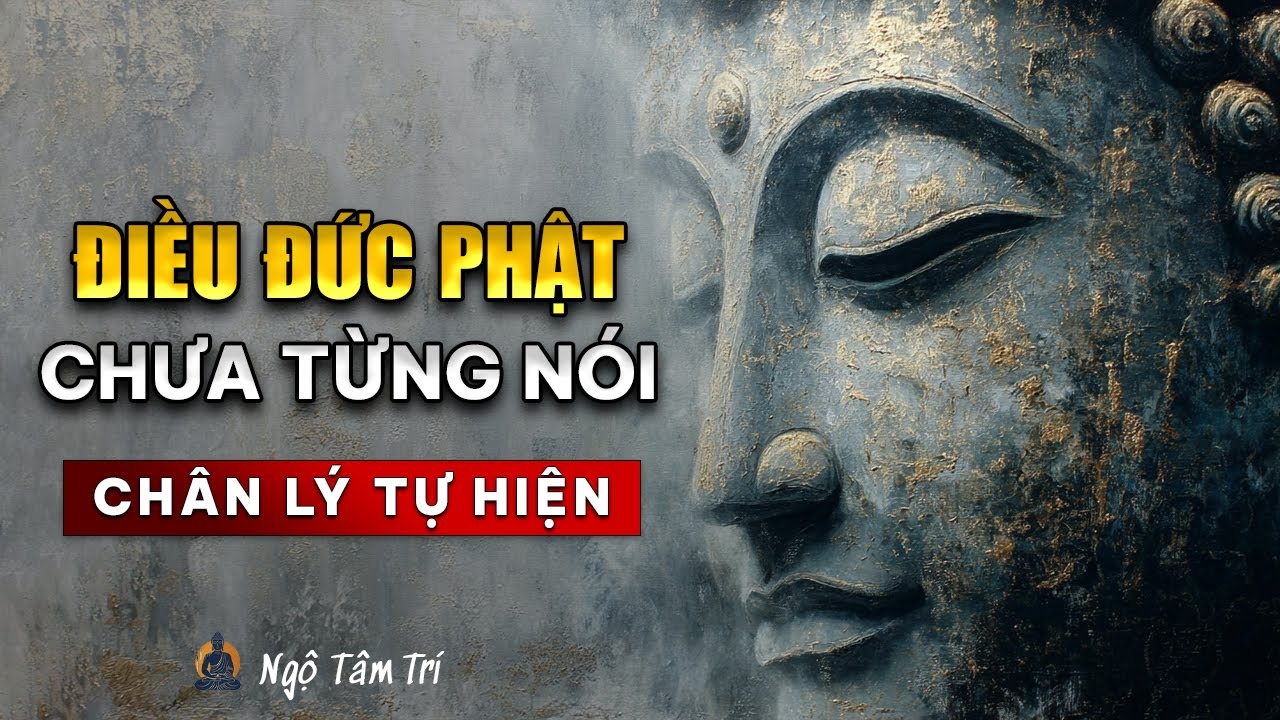 ĐIỀU ĐỨC PHẬT KHÔNG BAO GIỜ NÓI RA Trong 45 Năm Thuyết Pháp | Ngộ Tâm Trí
