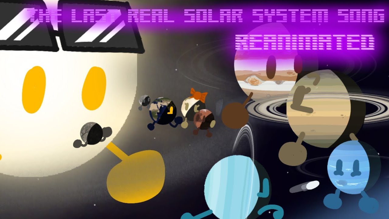 THE LAST REAL SOLAR SYSTEM SONG: REANIMATED