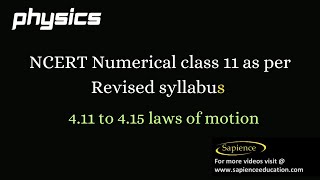 NCERT Exercise Solutions for Class 11 Physics Laws of Motion:  Q .no  4.11to 4.15