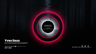 Yves Eaux - Burn All Night (Extended Mix) [Sunexplosion]