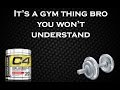 Things only gym bros understand