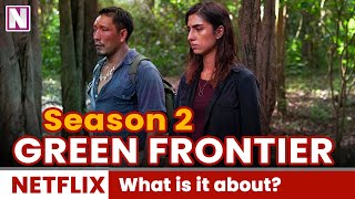 Green Frontier Season 2 Plot What is its about? - Release on Netflix