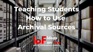 Teaching Students How to Use Archival Sources