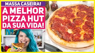 COMO FAZER A PIZZA DO PIZZA HUT