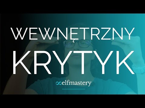 Wideo: Krytyk Wewnętrzny: Skąd Się Bierze I Jakie Jest Jego Niebezpieczeństwo