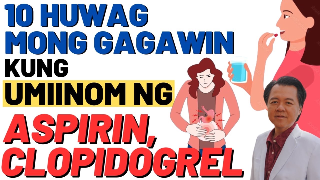 10 Huwag Mong Gagawin kung Umiinom ng Aspirin, Clopidogrel. - By Doc Willie Ong