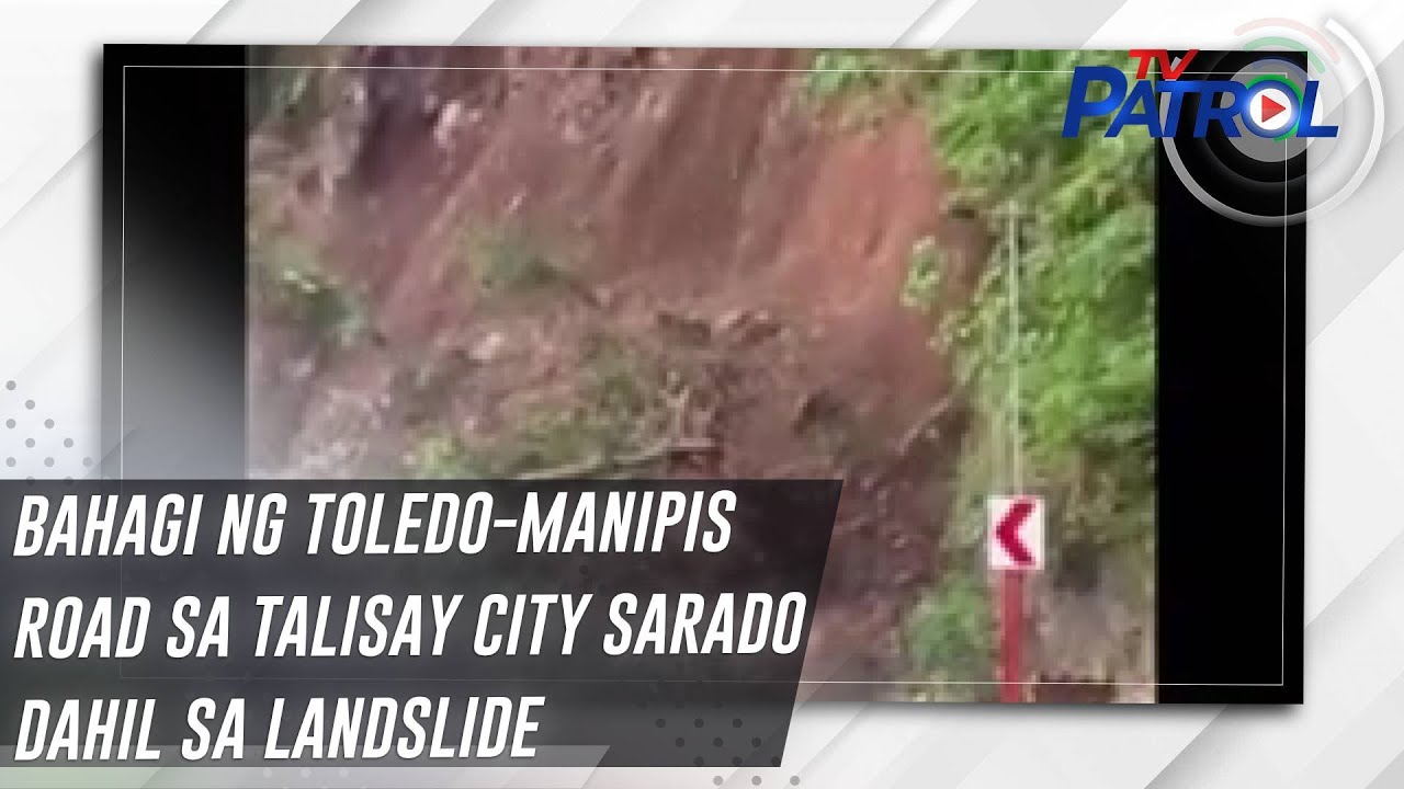 Bahagi ng Toledo-Manipis Road sa Talisay City sarado dahil sa landslide | TV Patrol