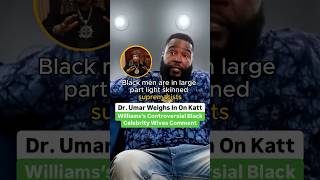 Dr. Umar Johnson Weighs In On Katt Williams’s Comment About Black Celebrity Wives