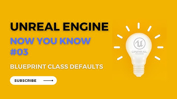 Unreal Engine Now You Know Series 03 - Blueprint Defaults