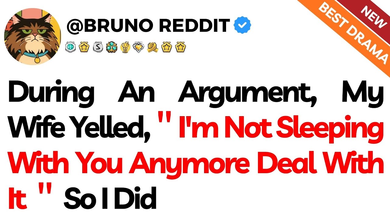 During An Argument, My Wife Yelled, ＂I'm Not Sleeping With You Anymore  Deal With It ＂ So I Did